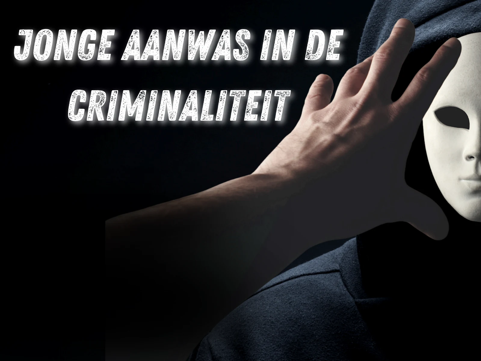 Jonge aanwas in de criminaliteit: een hand reikt naar een masker voor een donkere figuur